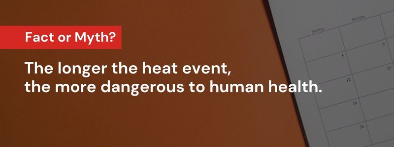 The longer the heat event, the more dangerous to human health.